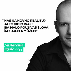 Máš na hovno realitu? Ja to vidím inak! | #NM144