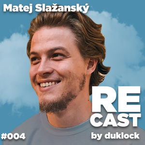 Matej Slažanský (menameselassie) RECAST #004