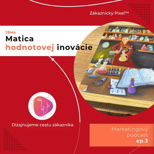 Matica hodnotovej inovácie | Marketing vs. Ego podnikateľa | ep.3