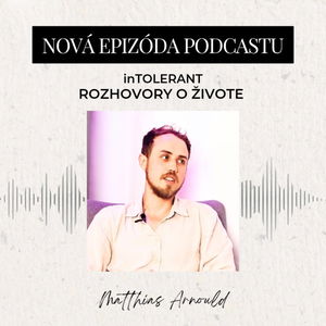 Matthias Arnould "Prečo je udržateľná architektúra kľúčom k lepšej budúcnosti?" | inTOLERANT - Rozhovory o živote