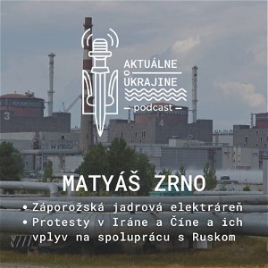 Matyáš Zrno: Aktuálne aj o Záporožskej jadrovej elektrárni