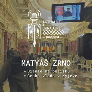 Matyáš Zrno: Aktuálne na bojisku aj o návšteve českej vlády v Kyjeve