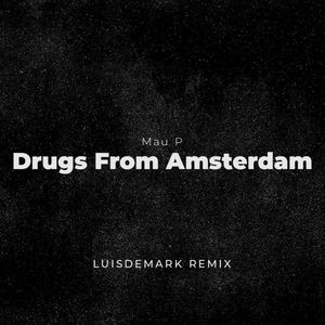 Mau P - Drugs From Amsterdam (LUISDEMARK Remix)