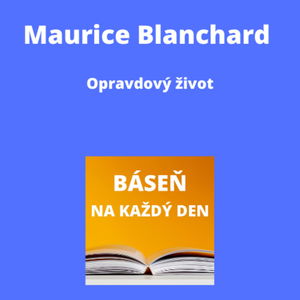 Maurice Blanchard - Opravdový život