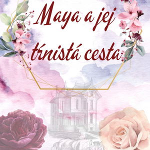 Maya a jej tŕnistá cesta