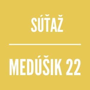 MEDÚŠIK 22 | SÚŤAŽ