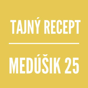 MEDÚŠIK 25 | TAJNÝ RECEPT