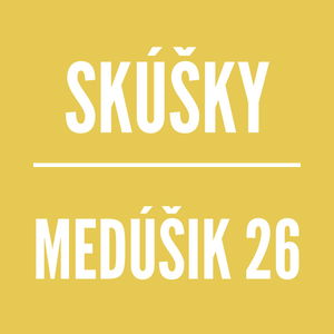 MEDÚŠIK 26 | SKÚŠKY