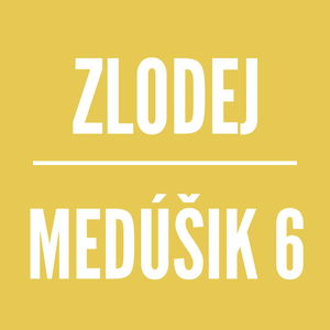 MEDÚŠIK 6 | ZLODEJ