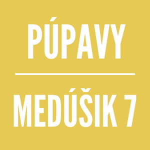 MEDÚŠIK 7 | PÚPAVY