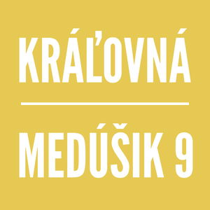 MEDÚŠIK 9 | KRÁĽOVNÁ