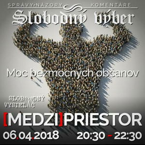 Medzipriestor 116 - 2018-04-06 Moc bezmocných občanov...