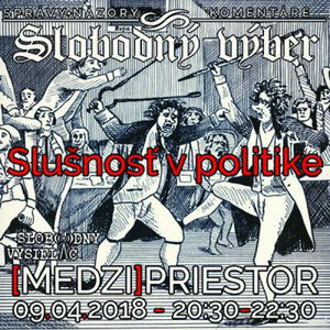 Medzipriestor 117 - 2018-04-09 Slušnosť v politike...