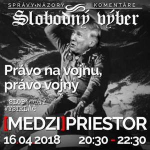 Medzipriestor 118 - 2018-04-16 Právo na vojnu, právo vojny