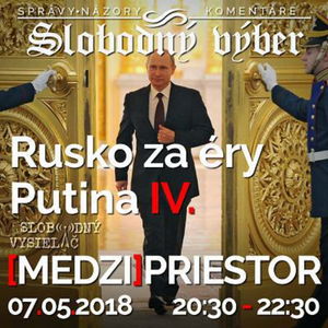 Medzipriestor 121 - 2018-05-07 Rusko za éry Putina IV...