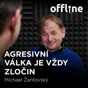 Michael Žantovský: Agresivní válka je vždy zločin