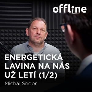 Michal Šnobr: Energetická lavina na nás už letí 1/2