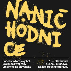 Miniséria Naničhodnice: O literatúre s Janou Juráňovou a Nicol Hochholczerovou