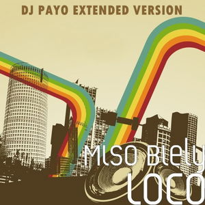 Miso Biely feat Cis T & Duane Flames - Loco (Dj Payo Extended Version)