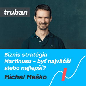 8. Mišo Meško z Martinusu - ako si nedávať ciele, o stratégii a výhrach | Michal Truban Podcast