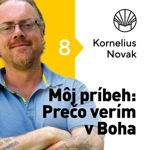 🗺️ Môj príbeh: Prečo verím v Boha • Kornelius Novak