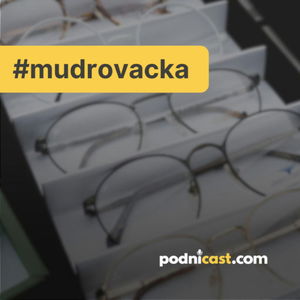 MUDROVAČKA: Po čom túži váš zákazník? Určite nie po zamknutých okuliaroch