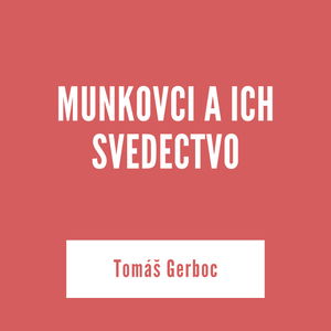 MUNKOVCI A ICH SVEDECTVO | Tomáš Gerboc