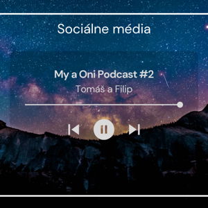 My a Oni Podcast #2 - Sociálne médiá