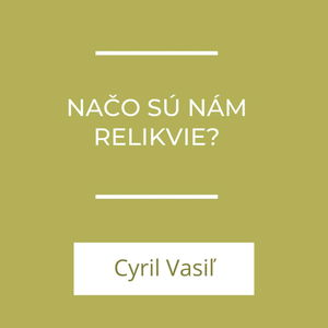 Načo sú nám relikvie? | A teraz čo?