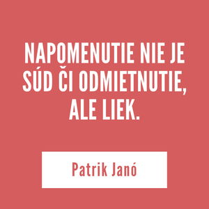 NAPOMENUTIE JE LIEKOM PRE BLÚDIACEHO | Patrik Janó