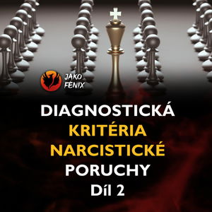 [ Narcismus a toxické vztahy ] - Kritéria narcistické poruchy osobnosti v praxi - Díl 3.