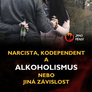 [ Narcismus a toxické vztahy ] - Narcista, kodependent a ALKOHOLISMUS nebo jiná substanční závislost