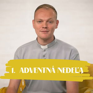 NEDEĽA UŽ V SOBOTU | Andrej Ondrejka | 1. adventná nedeľa