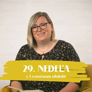 NEDEĽA UŽ V SOBOTU | Eva Petrovičová | 29. nedeľa v Cezročnom období