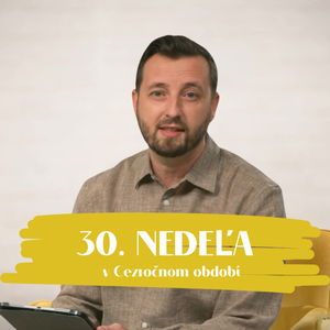 NEDEĽA UŽ V SOBOTU | Michal Steiner | 30. nedeľa v Cezročnom období