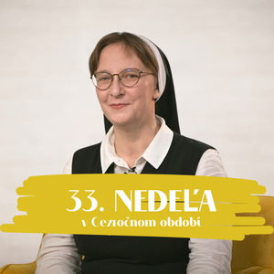 NEDEĽA UŽ V SOBOTU | sr. Františka Čačková | 33. nedeľa v Cezročnom období