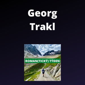 Nedělní vydání Roman(tického) týdne - Georg Trakl (blog + 12 básní)