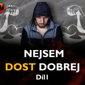 Nejsem dost dobrej - díl 1