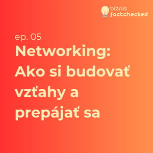 Networking: Ako si budovať vzťahy a uspieť s nimi ako zakladateľ - Biznis factchecked