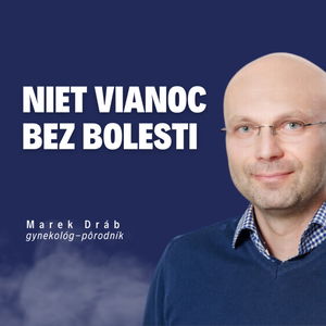 Niet Vianoc bez bolesti _ Gynekológ-pôrodník Marek Dráb / Slovo+ podcast #16