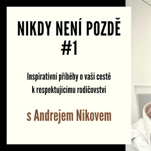 Nikdy není pozdě #1 - s Andrejem Nikovem