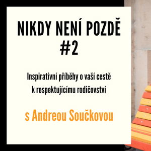 Nikdy není pozdě #2 - s Andreou Součkovou