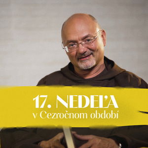 Norbert Pšenčík | 17. nedeľa v Cezročnom období | NEDEĽA UŽ V SOBOTU