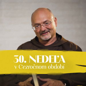 Norbert Pšenčík | 30. nedeľa v Cezročnom období | NEDEĽA UŽ V SOBOTU