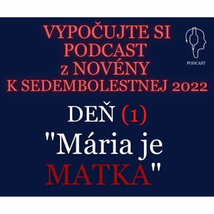 NOVÉNA K SEDEMBOLESTNEJ (1): MATKA