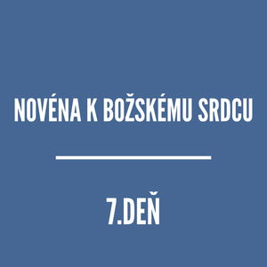 NOVÉNA | NOVÉNA K BOŽSKÉMU SRDCU 7