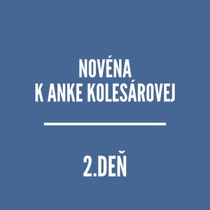 NOVÉNY | NOVÉNA K ANKE KOLESÁROVEJ 2