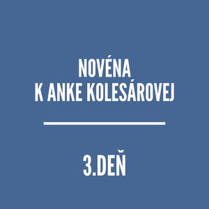 NOVÉNY | NOVÉNA K ANKE KOLESÁROVEJ 3