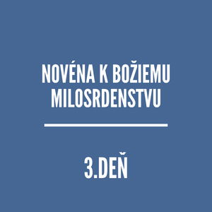 NOVÉNY | NOVÉNA K BOŽIEMU MILOSRDENSTVU 3