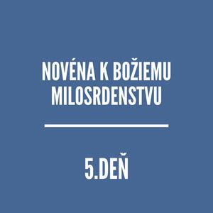 NOVÉNY | NOVÉNA K BOŽIEMU MILOSRDENSTVU 5